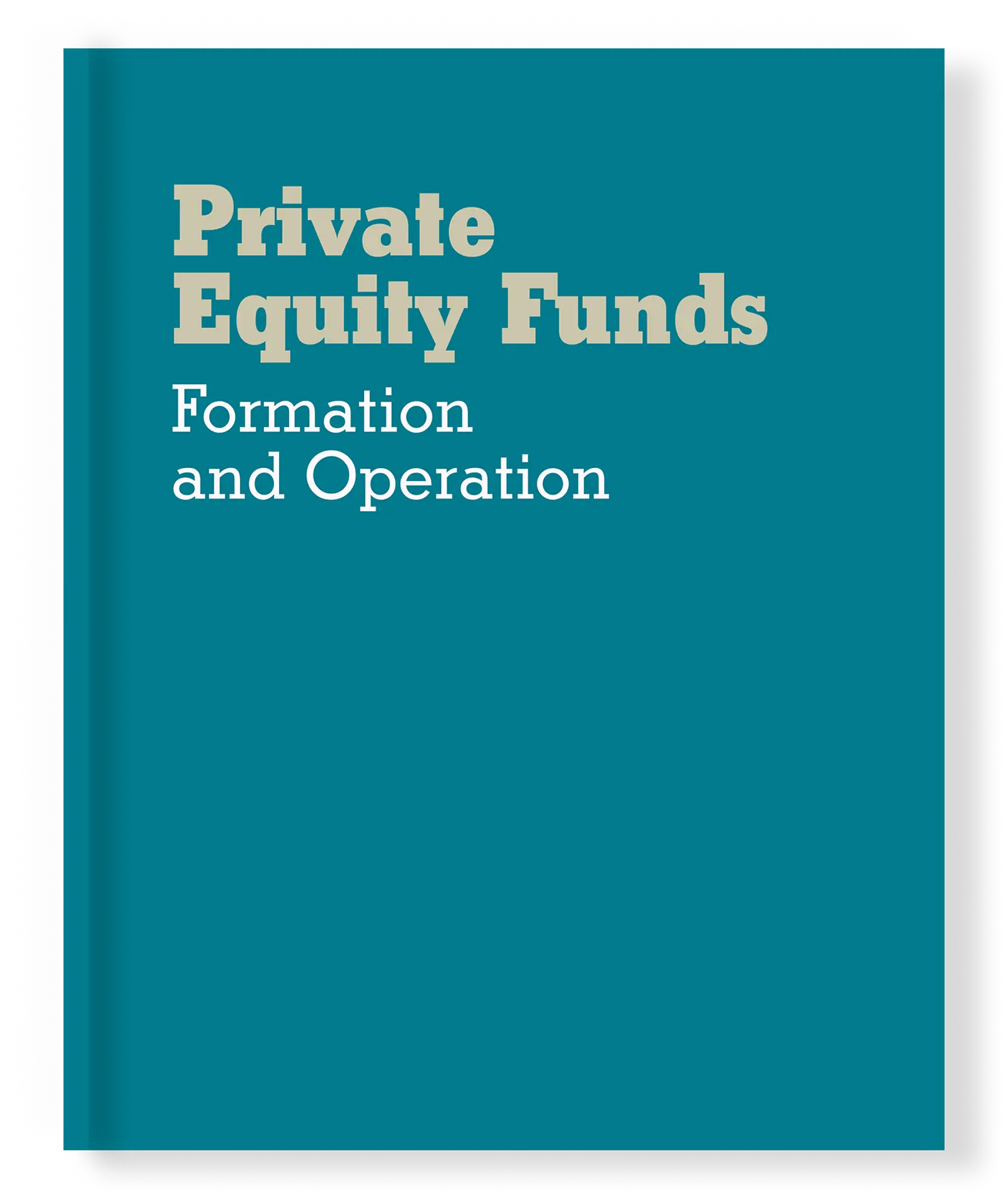 Private Equity Funds: Formation and Operation (Second Edition) | Practice  Guide - PLI