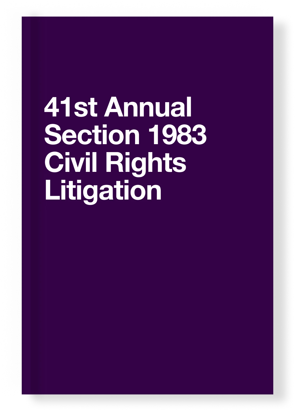 41st Annual Section 1983 Civil Rights Litigation