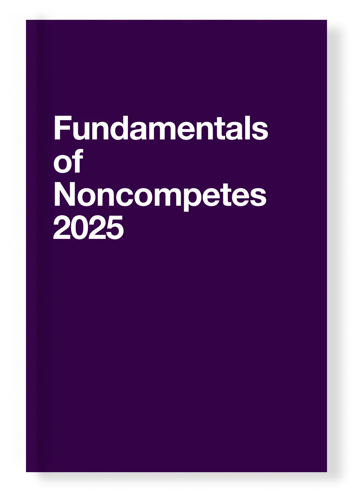 Fundamentals of Noncompetes 2025