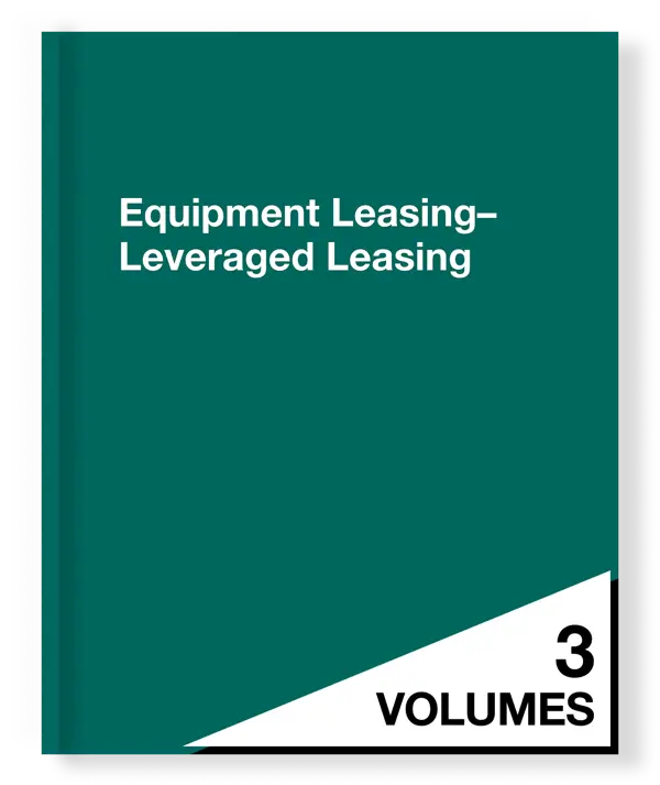 Equipment Leasing-Leveraged Leasing (Seventh Edition) | Treatise - PLI