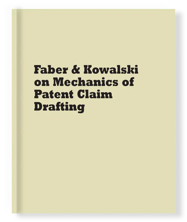 Faber & Kowalski on Mechanics of Patent Claim Drafting (Eighth